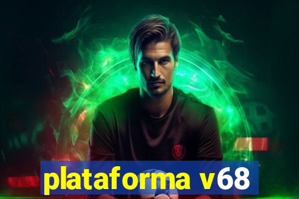 plataforma v68